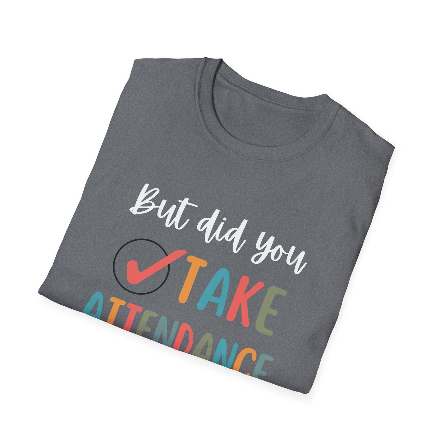 But did you take attendance tee