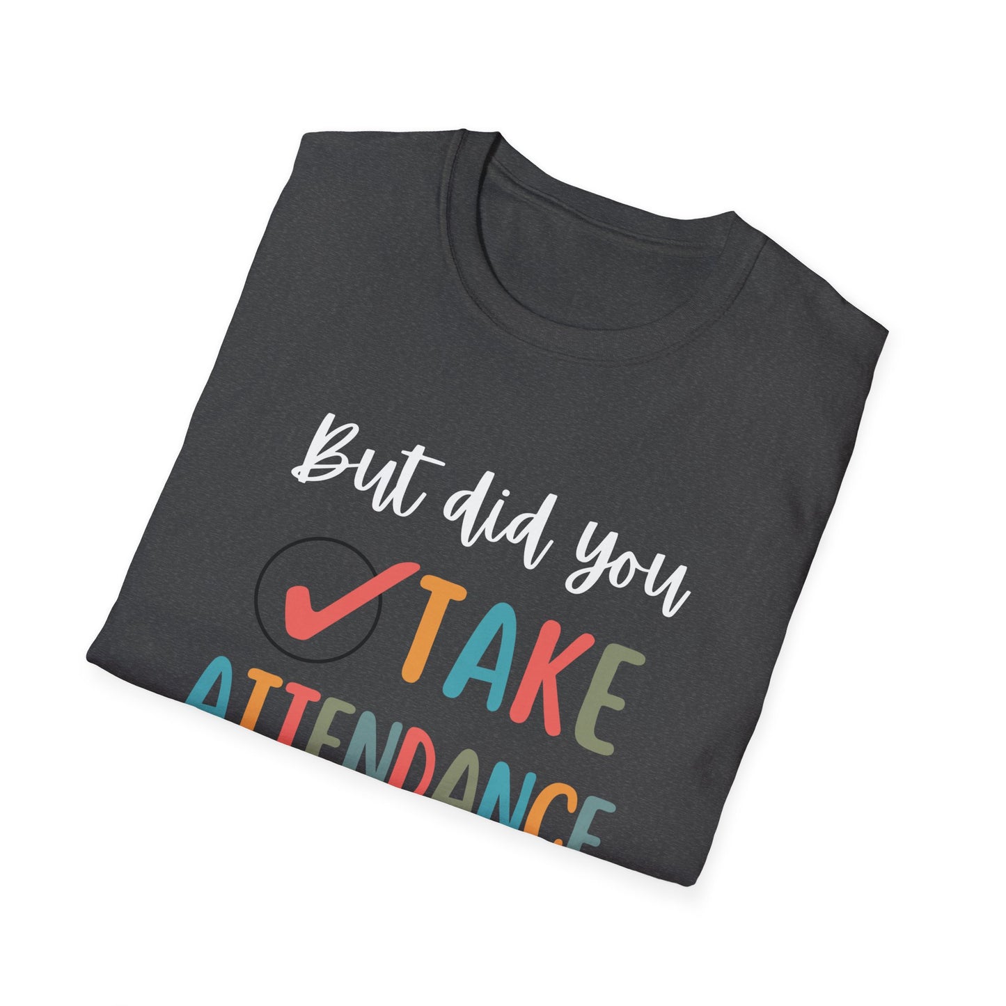 But did you take attendance tee