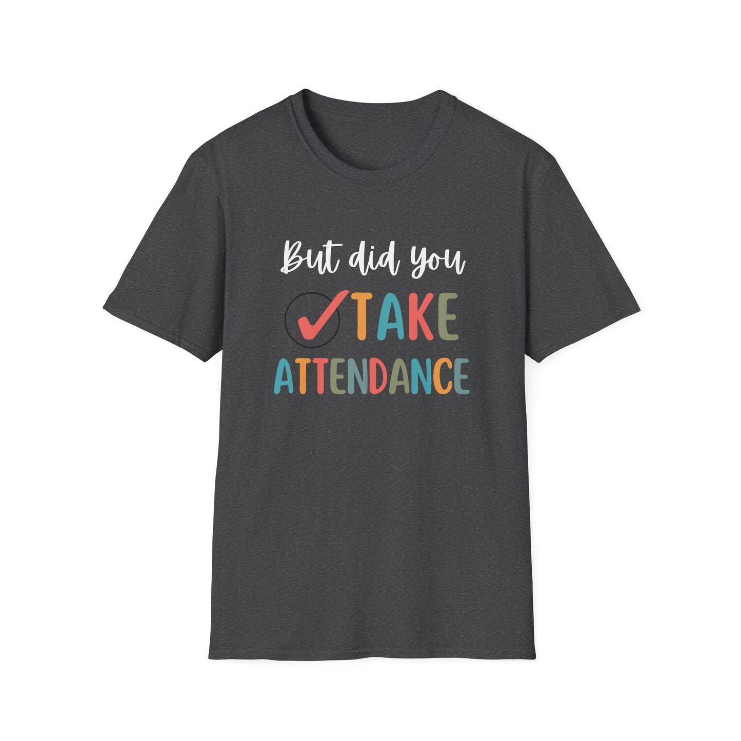 But did you take attendance tee